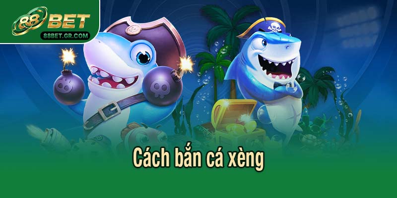 Cách bắn cá xèng