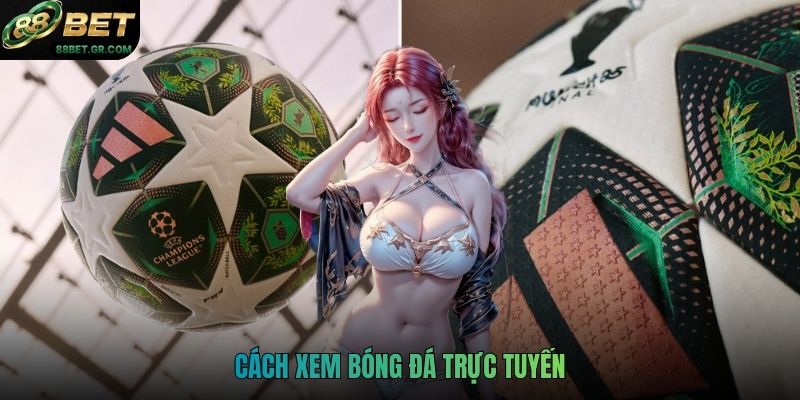 cách xem bóng đá trực tuyến