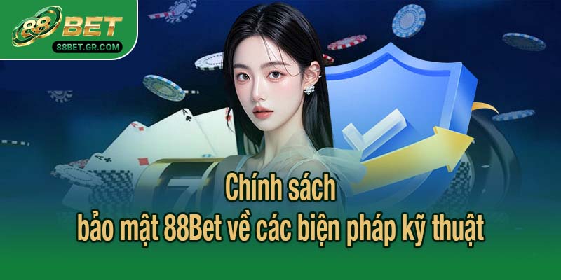 Chính sách bảo mật 88Bet về các biện pháp kỹ thuật