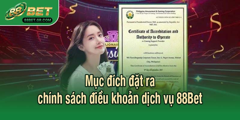 Mục đích đặt ra chính sách điều khoản dịch vụ 88Bet