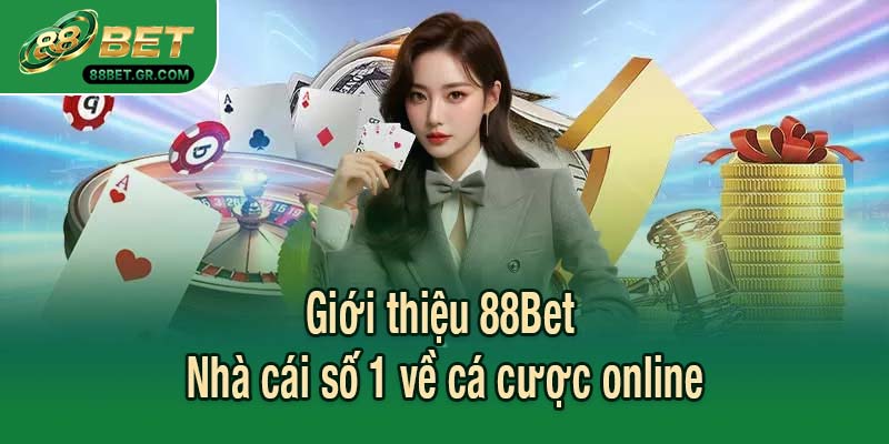 Giới thiệu 88Bet - Nhà cái số 1 về cá cược online