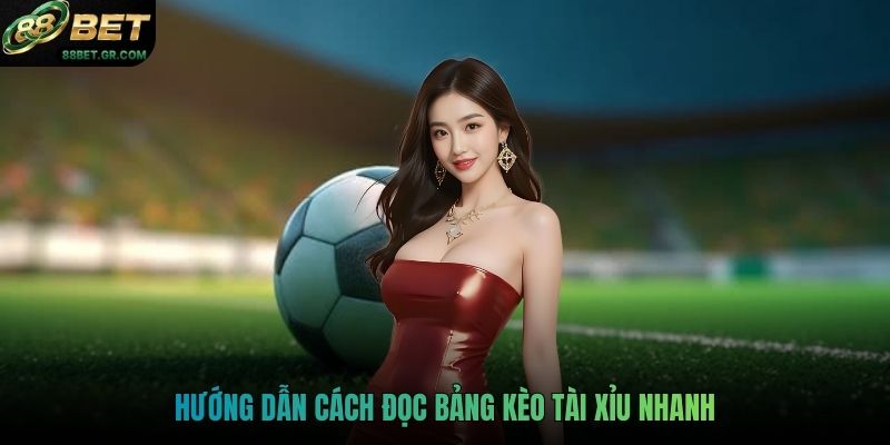 Hướng dẫn cách đọc bảng kèo tài xỉu nhanh