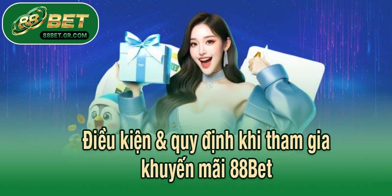 Điều kiện & quy định khi tham gia khuyến mãi 88Bet