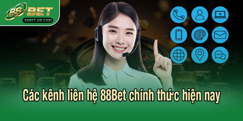 Các kênh liên hệ 88Bet chính thức hiện nay