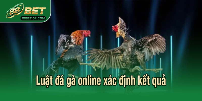 Luật đá gà online xác định kết quả