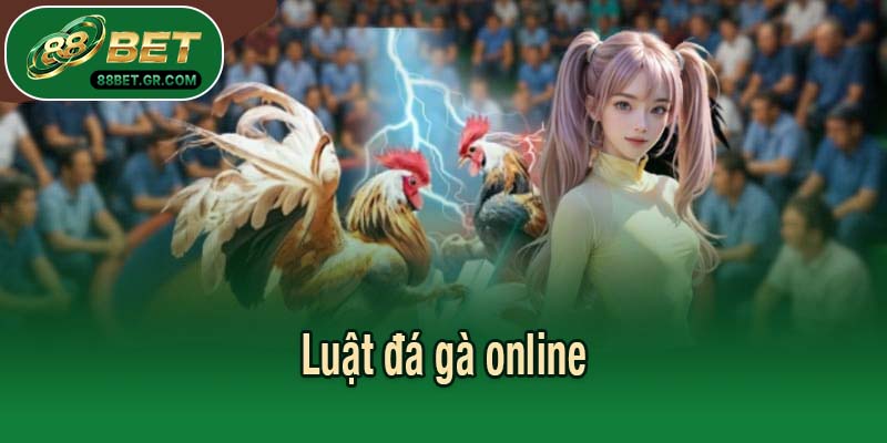 Luật đá gà online