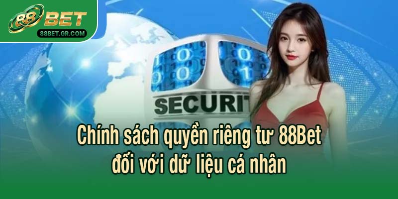 Chính sách quyền riêng tư 88Bet đối với dữ liệu cá nhân