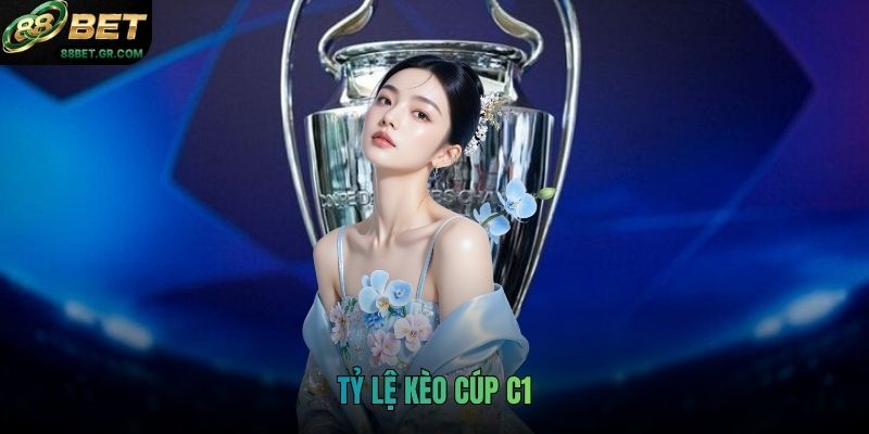 Tỷ lệ kèo Cúp C1