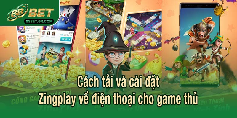 Cách tải và cài đặt Zingplay về điện thoại cho game thủ
